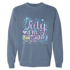 Tie Dye July Is My Birthday Yes The Whole Month Funny Garment-Dyed Sweatshirt