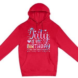 Tie Dye July Is My Birthday Yes The Whole Month Funny Premium Pullover Hoodie