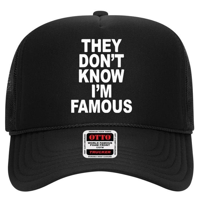 They DonT Know IM Famous High Crown Mesh Back Trucker Hat