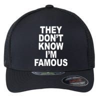 They DonT Know IM Famous Flexfit Unipanel Trucker Cap