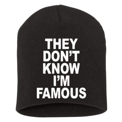 They DonT Know IM Famous Short Acrylic Beanie