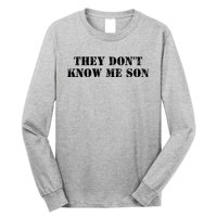 They Dont Know Me Son Bodybuilder Workout Long Sleeve Shirt