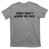 They Dont Know Me Son Bodybuilder Workout T-Shirt