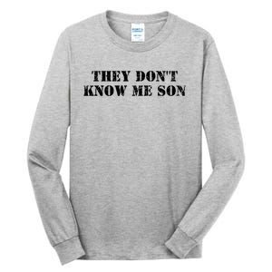 They Dont Know Me Son Bodybuilder Workout Tall Long Sleeve T-Shirt