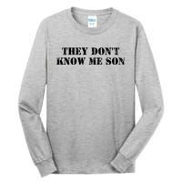 They Dont Know Me Son Bodybuilder Workout Tall Long Sleeve T-Shirt