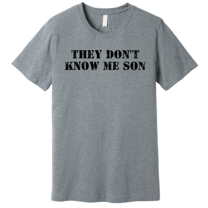 They Dont Know Me Son Bodybuilder Workout Premium T-Shirt