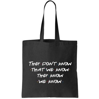 They Don&X27;T Know That We Know... Bag