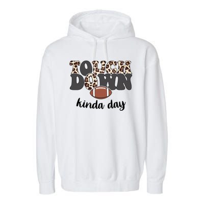 Touch Down Kinda Day Football Lover Garment-Dyed Fleece Hoodie