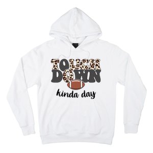 Touch Down Kinda Day Football Lover Hoodie