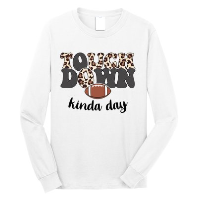 Touch Down Kinda Day Football Lover Long Sleeve Shirt