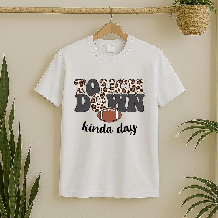 Touch Down Kinda Day Football Lover T-Shirt