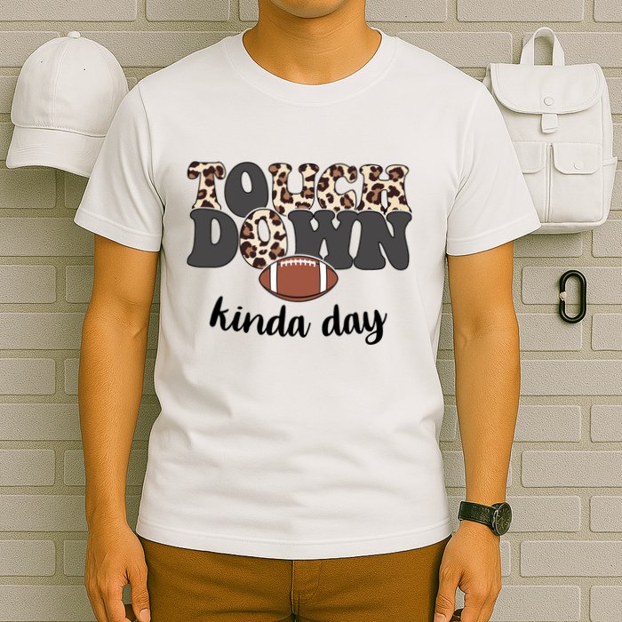 Touch Down Kinda Day Football Lover T-Shirt