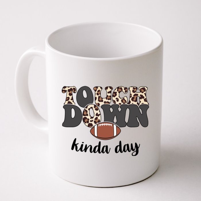 Touch Down Kinda Day Football Lover Coffee Mug