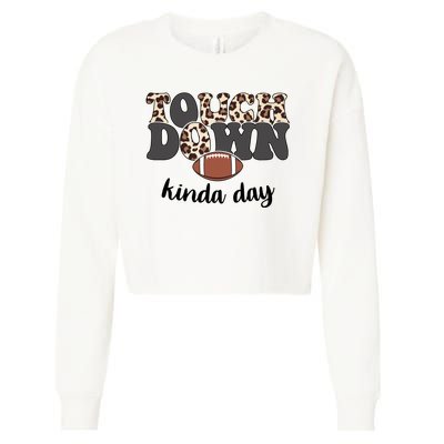 Touch Down Kinda Day Football Lover Cropped Pullover Crew