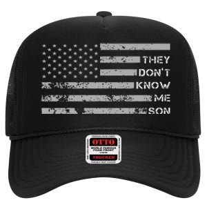 They DonT Know Me Son Military Motivational High Crown Mesh Back Trucker Hat