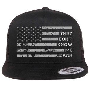 They DonT Know Me Son Military Motivational Flat Bill Trucker Hat