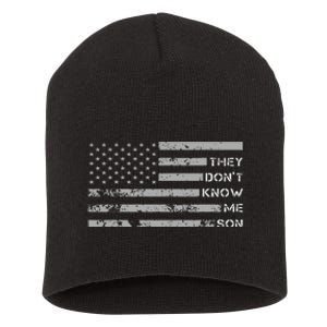 They DonT Know Me Son Military Motivational Short Acrylic Beanie