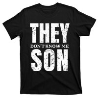 They Dont Know Me Son Bodybuilder Workout Gym Motivation T-Shirt