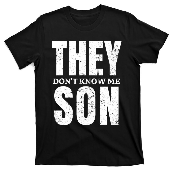 They Dont Know Me Son Bodybuilder Workout Gym Motivation T-Shirt