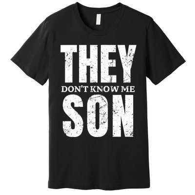 They Dont Know Me Son Bodybuilder Workout Gym Motivation Premium T-Shirt