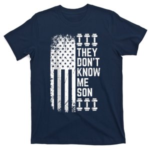 They Dont Know Me Son Bodybuilding Motivation T-Shirt