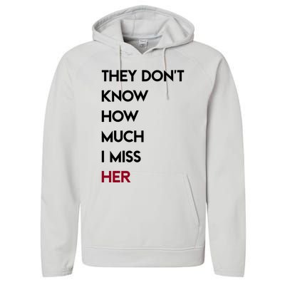 They DonT Know How Much I Miss Her Performance Fleece Hoodie