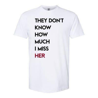 They DonT Know How Much I Miss Her Softstyle® CVC T-Shirt