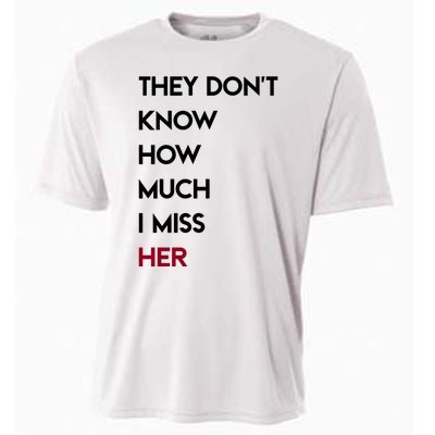 They DonT Know How Much I Miss Her Cooling Performance Crew T-Shirt