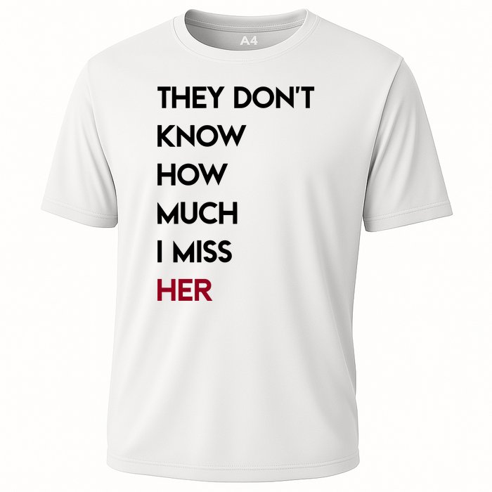 They DonT Know How Much I Miss Her Cooling Performance Crew T-Shirt