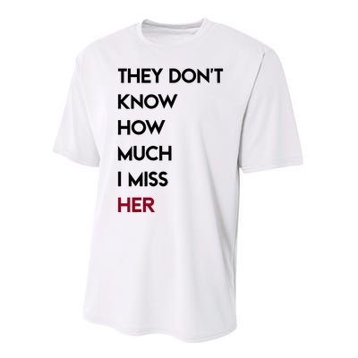 They DonT Know How Much I Miss Her Performance Sprint T-Shirt