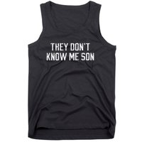 They Dont Know Me Son Bodybuilder Workout Tank Top