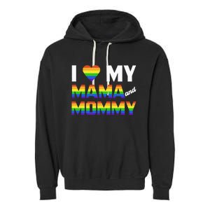 Two Dads LGBT And I Love My Mama And Mommy For Pride Month Garment-Dyed Fleece Hoodie