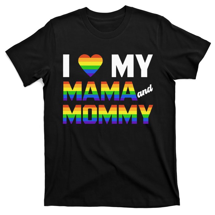 Two Dads LGBT And I Love My Mama And Mommy For Pride Month T-Shirt