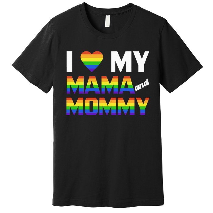 Two Dads LGBT And I Love My Mama And Mommy For Pride Month Premium T-Shirt