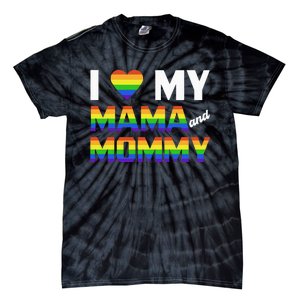 Two Dads LGBT And I Love My Mama And Mommy For Pride Month Tie-Dye T-Shirt