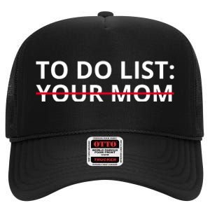 To Do List Your Mom Funny Meme High Crown Mesh Back Trucker Hat