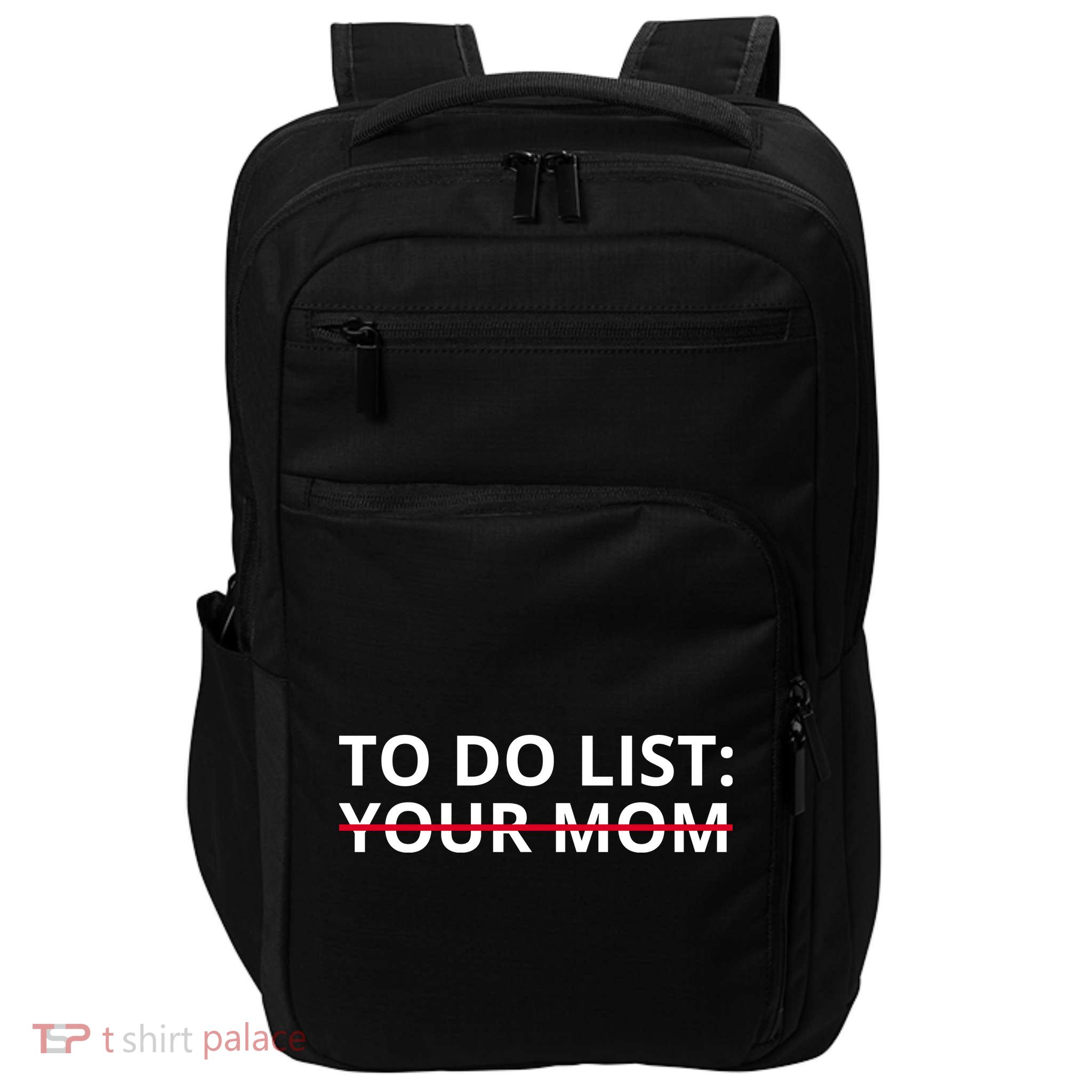 To Do List Your Mom Funny Meme Impact Tech Backpack
