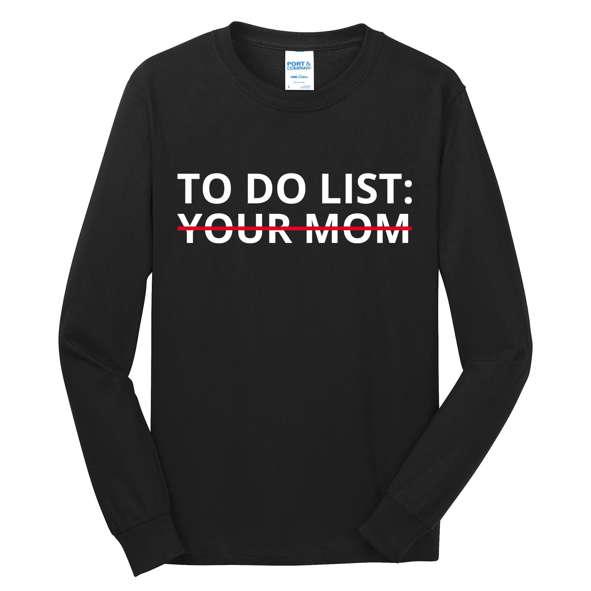 To Do List Your Mom Funny Meme Tall Long Sleeve T-Shirt