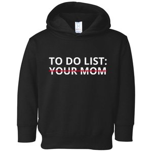 To Do List Your Mom Funny Meme Toddler Hoodie