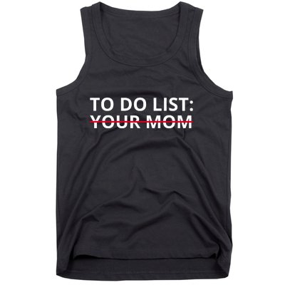 To Do List Your Mom Funny Meme Tank Top