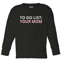 To Do List Your Mom Funny Meme Toddler Long Sleeve Shirt