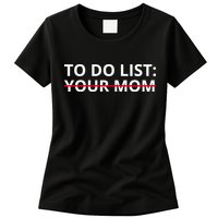 To Do List Your Mom Funny Meme Womens T-Shirt