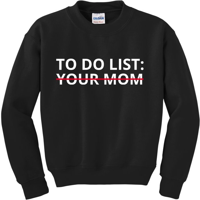 To Do List Your Mom Funny Meme Kids Sweatshirt