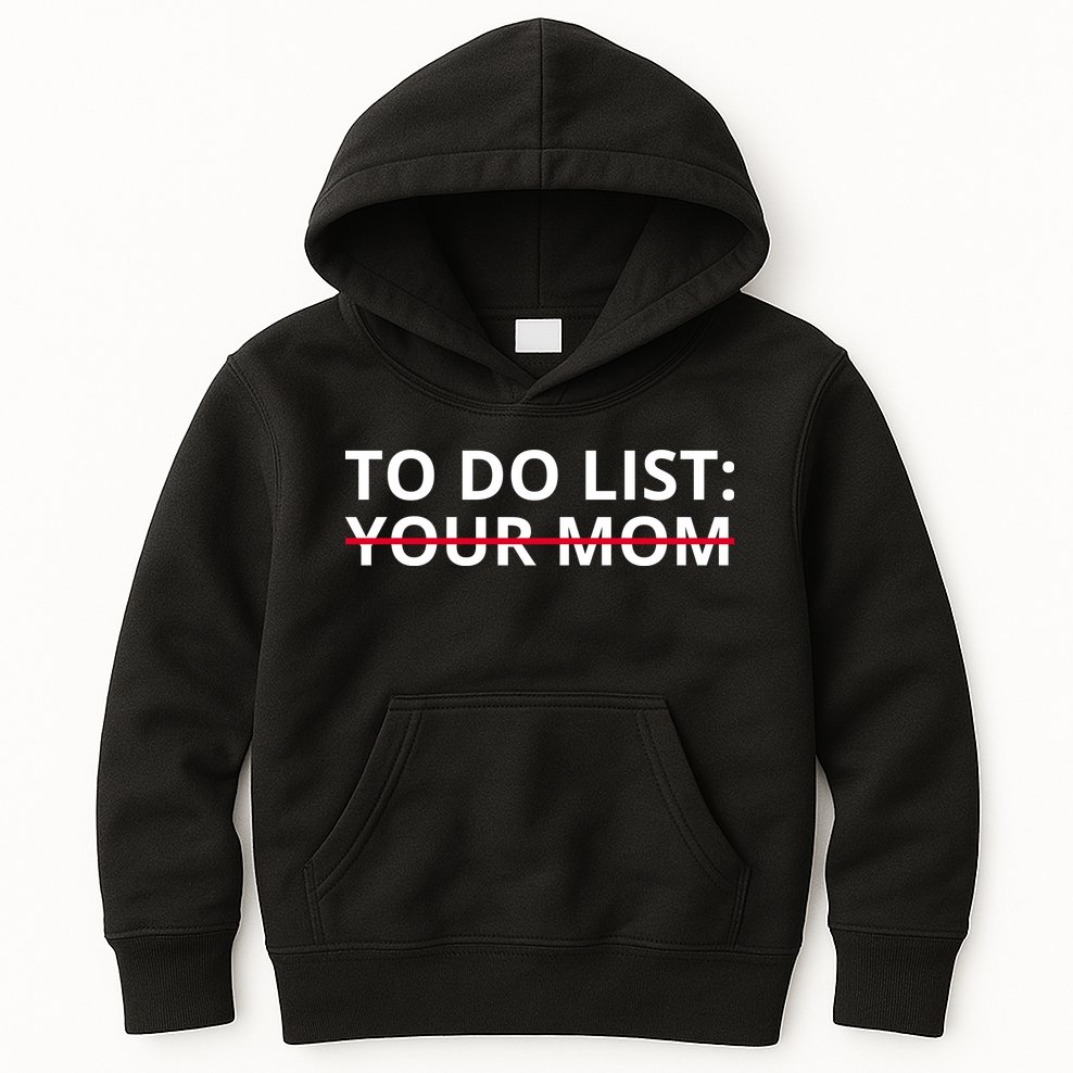 To Do List Your Mom Funny Meme Kids Hoodie