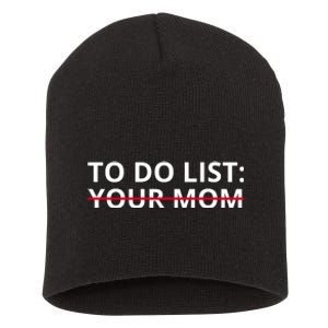 To Do List Your Mom Funny Meme Short Acrylic Beanie