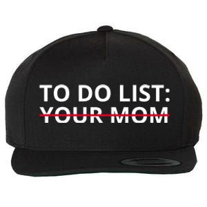 To Do List Your Mom Funny Meme Wool Snapback Cap