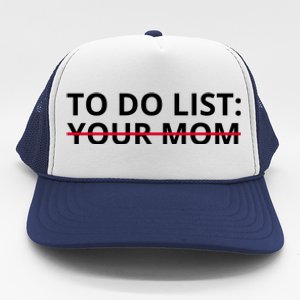 To Do List Your Mom Funny Meme Trucker Hat