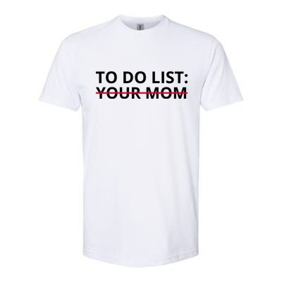 To Do List Your Mom Funny Meme Softstyle® CVC T-Shirt