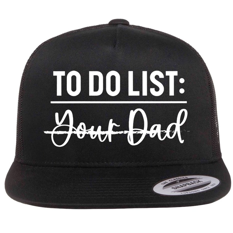 To Do List Your Dad Funny Father Day Gift Flat Bill Trucker Hat