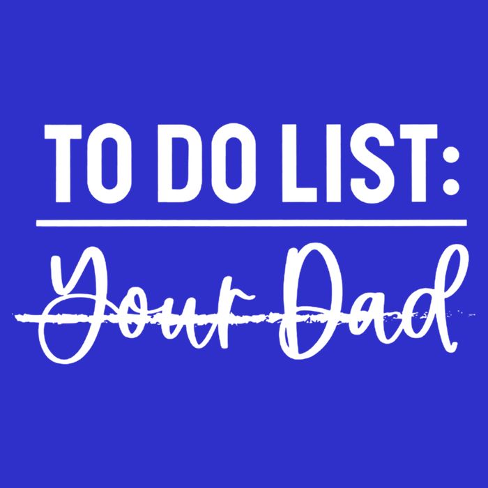 To Do List Your Dad Funny Father Day Gift Sweatshirt
